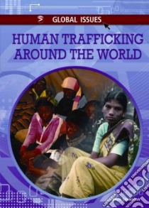 Human Trafficking Around the World libro in lingua di Stearman Kaye