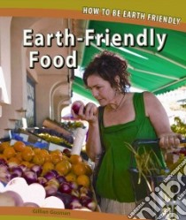Earth-friendly Food libro in lingua di Gosman Gillian