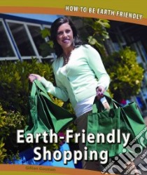 Earth-friendly Shopping libro in lingua di Gosman Gillian