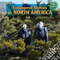 Endangered Animals of North America libro in lingua di Allgor Marie
