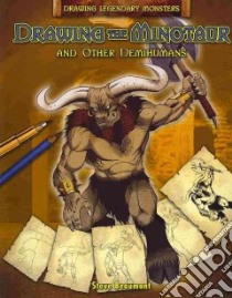 Drawing the Minotaur and Other Demihumans libro in lingua di Beaumont Steve