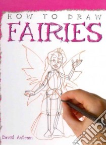 How to Draw Fairies libro in lingua di Antram David