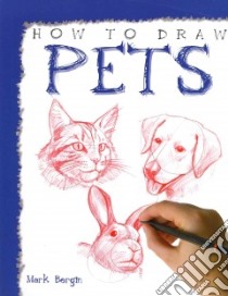How to Draw Pets libro in lingua di Bergin Mark