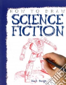 How to Draw Science Fiction libro in lingua di Bergin Mark