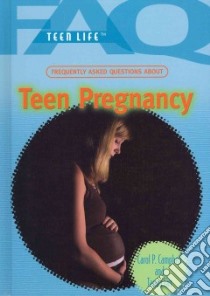 Frequently Asked Questions About Teen Pregnancy libro in lingua di Campbell Carol P., Orr Tamra
