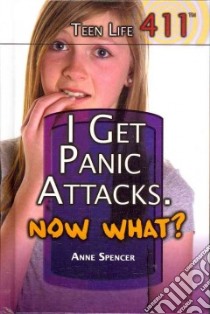 I Get Panic Attacks. Now What? libro in lingua di Spencer Anne