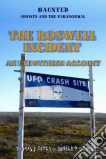 The Roswell Incident libro in lingua di Carey Thomas J., Schmitt Donald R.