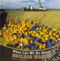 What Can We Do About Nuclear Waste? libro in lingua di Jakubiak David J.