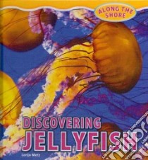 Discovering Jellyfish libro in lingua di Metz Lorijo