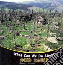 What Can We Do About Acid Rain? libro in lingua di Jakubiak David J., Von Zumbusch Amelie (EDT)