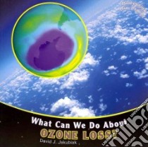 What Can We Do About Ozone Loss? libro in lingua di Jakubiak David J.