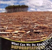 What Can We Do About Deforestation? libro in lingua di Jakubiak David J.