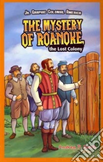 The Mystery of Roanoke, the Lost Colony libro in lingua di Smith Andrea P.