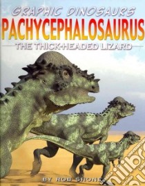 Pachycephalosaurus libro in lingua di Shone Rob, Riley Terry (ILT), Jeffrey Gary (ILT), West Jamie (ILT)