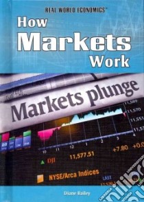 How Markets Work libro in lingua di Bailey Diane