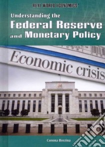 Understanding the Federal Reserve and Monetary Policy libro in lingua di Brezina Corona
