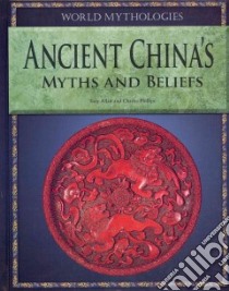Ancient China's Myths and Beliefs libro in lingua di Allan Tony, Phillips Charles