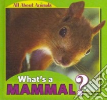 What's a Mammal? libro in lingua di Kaspar Anna