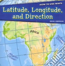 Latitude, Longitude, and Direction libro in lingua di Quinlan Julia J.