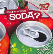 What's in Your Soda? libro in lingua di Sullivan Jaclyn