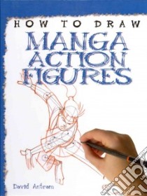 Manga Action Figures libro in lingua di Antram David