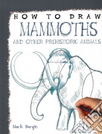 Mammoths and Other Prehistoric Animals libro in lingua di Bergin Mark