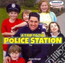 A Trip to the Police Station libro in lingua di Keogh Josie