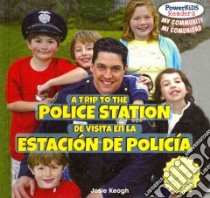 A Trip to the Police Station / De Visita En La Estacion De Policia libro in lingua di Keogh Josie, Alaman Eduardo (TRN)
