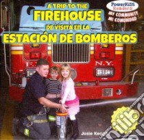 A Trip to the Firehouse / De Visita En La Estacion De Bomberos libro in lingua di Keogh Josie, Alaman Eduardo (TRN)