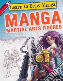 Manga Martial Arts Figures libro in lingua di Jones Richard (ILT), Santillan Jorge (ILT)