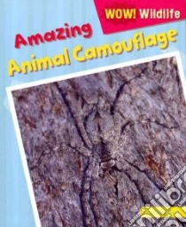 Amazing Animal Camouflage libro in lingua di Wood Alix