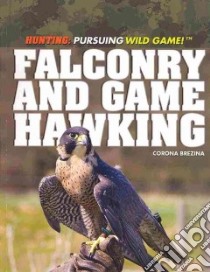 Falconry and Game Hawking libro in lingua di Brezina Corona