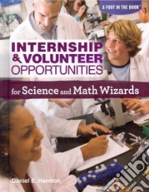 Internship & Volunteer Opportunities for Science and Math Wizards libro in lingua di Harmon Daniel E.