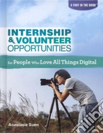 Internship & Volunteer Opportunities for People Who Love All Things Digital libro in lingua di Suen Anastasia