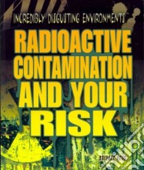Radioactive Contamination and Your Risk libro in lingua di Heos Bridget