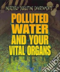 Polluted Water and Your Vital Organs libro in lingua di Heos Bridget