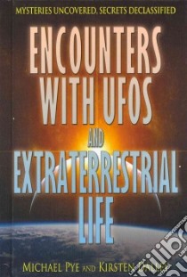 Encounters With Ufos and Extraterrestrial Life libro in lingua di Pye Michael (EDT), Dalley Kirsten (EDT)