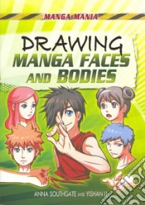 Drawing Manga Faces and Bodies libro in lingua di Southgate Anna, Li Yishan
