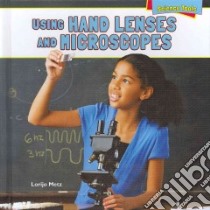 Using Hand Lenses and Microscopes libro in lingua di Metz Lorijo