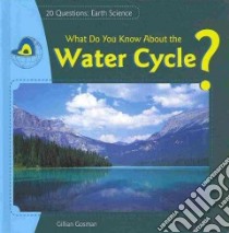 What Do You Know About the Water Cycle? libro in lingua di Gosman Jillian