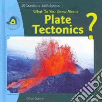 What Do You Know About Plate Tectonics? libro in lingua di Gosman Jillian