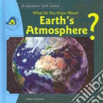 What Do You Know About Earth’s Atmosphere? libro in lingua di Gosman Jillian