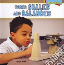 Using Scales and Balances libro in lingua di Metz Lorijo