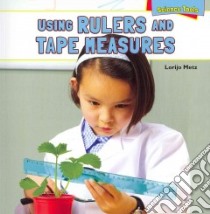 Using Rulers and Tape Measures libro in lingua di Metz Lorijo