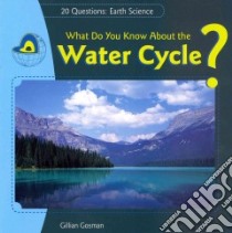 What Do You Know About the Water Cycle? libro in lingua di Gosman Jillian