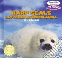 Harp Seals / Las focas de groenlandia libro in lingua di Drumlin Sam, Alaman Eduardo (TRN)