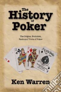 The History of Poker libro in lingua di Warren Ken