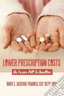 Lower Prescription Costs libro in lingua di Jackson Mary E.