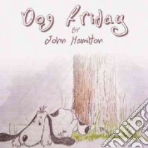 Dog Friday libro in lingua di Hamilton John