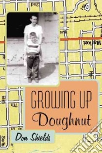 Growing Up Doughnut libro in lingua di Shields Don